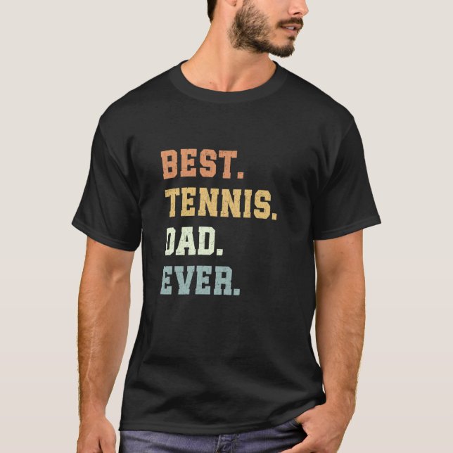 Best Tennis Dad Ever Father's Day Funny Tennis T-Shirt (Front)