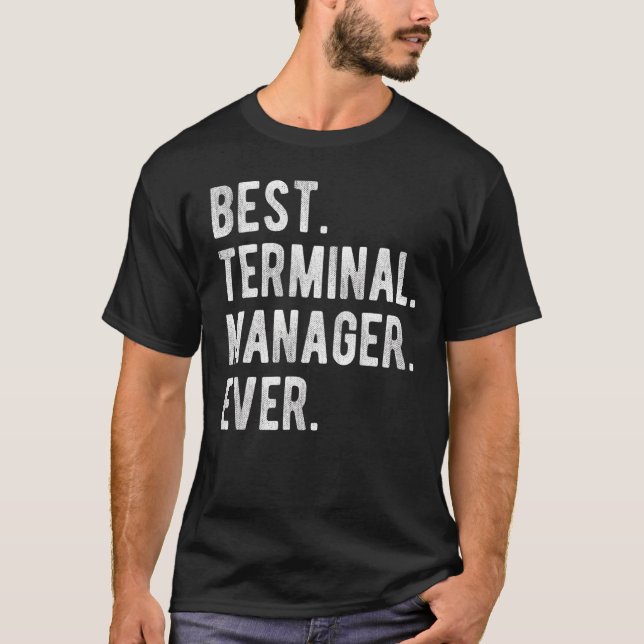 Best Terminal Manager Ever  Terminal Manager Appre T-Shirt (Front)