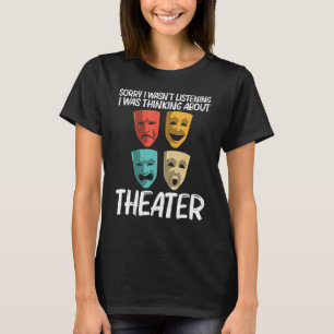 Best Theater For Men Women Broadway Musical Theate T-Shirt