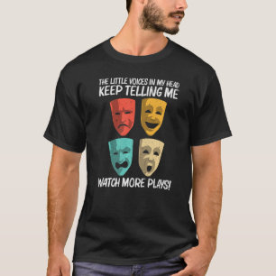 Best Theatre For Men Women Broadway Musical Theate T-Shirt