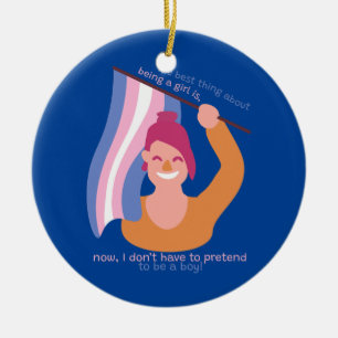 Best Thing About Being A Girl Cute Transgender Ceramic Ornament