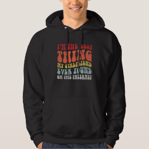 Best Thing My Girlfriend Ever Found On Internet  C Hoodie
