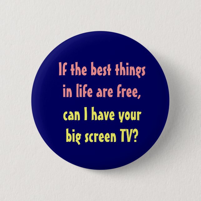 Best Things in Life Are Free 2 Inch Round Button (Front)