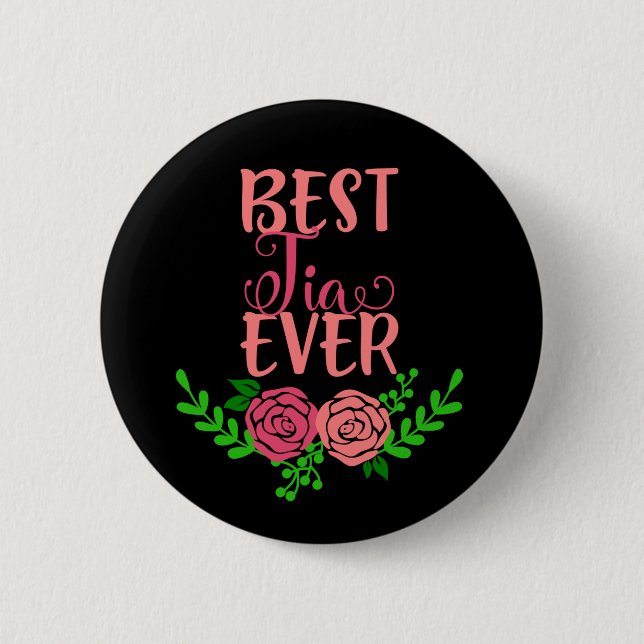 Best Tia Ever 2 Inch Round Button (Front)