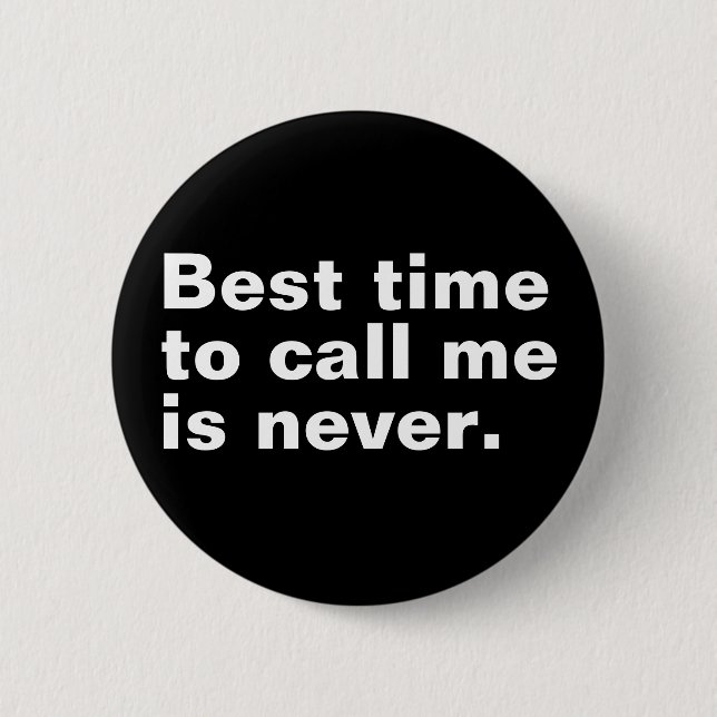 Best time to call me is never funny introverted 2 inch round button (Front)