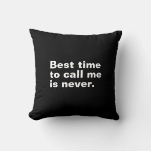 Best time to call me is never funny introverted throw pillow