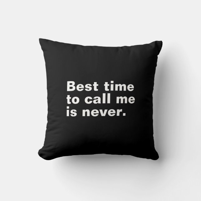 Best time to call me is never funny introverted throw pillow (Front)