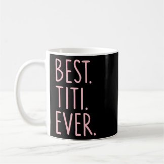 Best Titi Ever  Coffee Mug