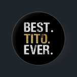 Best Tito Ever Gift For Spanish Mexican Grandpa  2 Inch Round Button<br><div class="desc">Best Tito Ever Gift For Spanish Mexican Grandpa</div>