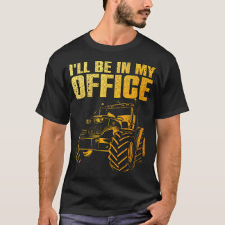 Best Tractor For Farming Agriculture Farmer Office T-Shirt