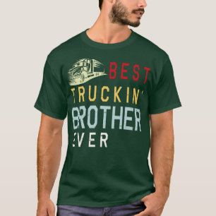 Best Truckin Brother Ever Happy Father Parent July T-Shirt