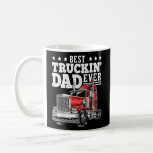 Best Truckin Dad Ever Big Rig Trucker Father's Day Coffee Mug