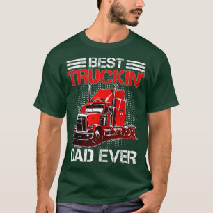 Best Truckin Dad Ever Big Rig Trucker Father's Day T-Shirt