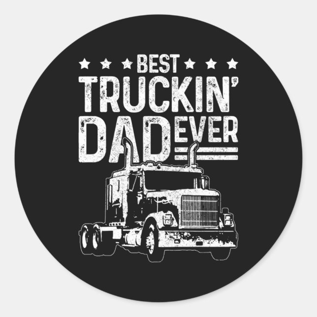 Best Truckin' Dad Ever Truck Driver Father'S Day Classic Round Sticker (Front)