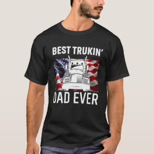 Best Trucking Dad Ever T Shirt, Big Truck And Usa  T-Shirt