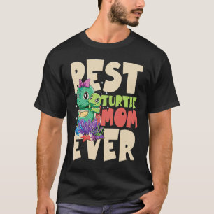 Best Turtle Mom Ever for a Turtle Mother Turtle T-Shirt