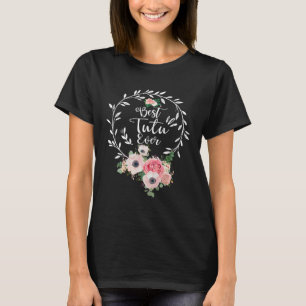 Best Tutu Ever Women Flower Decor Grandma T-Shirt