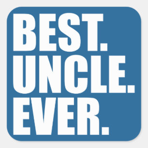 Best. Uncle. Ever. (blue) Square Sticker