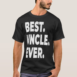 Best Uncle Ever  For Uncle  Uncle T-Shirt
