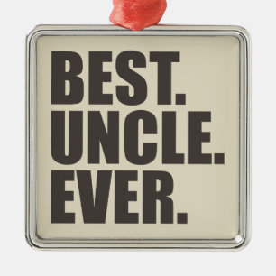 Best. Uncle. Ever. Metal Ornament
