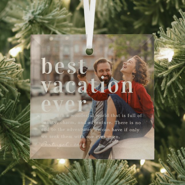Best Vacation Ever | Quote & Photo Gift Glass Ornament (Insitu)