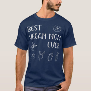 Best Vegan Mom Ever Mother's Day Mama Momma Mommy T-Shirt