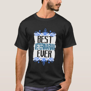 Best Veterinarian Ever Profession Career Worker T-Shirt
