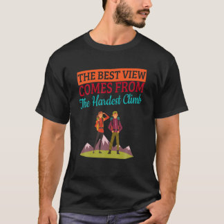Best Vew Hardest Climb Hiking Funny Humour Fun T-Shirt