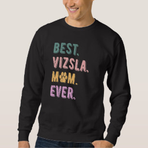 Best Vizsla Mom Ever Womens Vizsla Dog Mom Vintag Sweatshirt