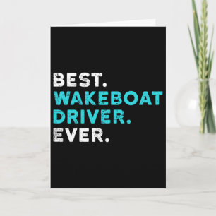 Best Wakeboat Driver Ever Boating T Shirt Wake Boa Card