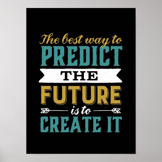 Best Way To Predict Future Is To Create It Poster (Front)