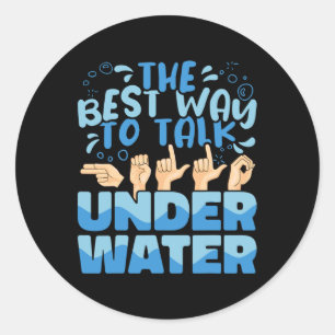 Best Way To Talk Underwater American Sign Language Classic Round Sticker