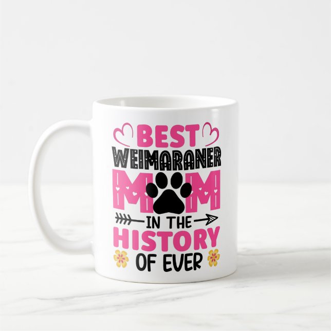 Best Weimaraner Mom In The History Of Ever Dog Mom Coffee Mug (Left)