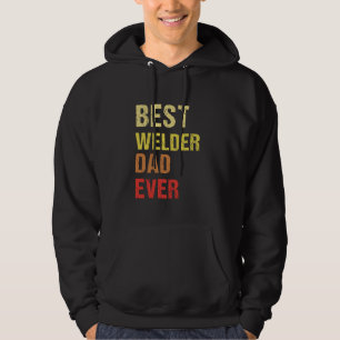 Best Welder Dad ever Hoodie