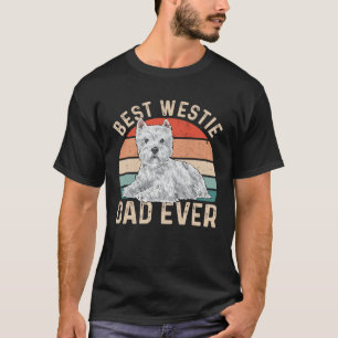 Best Westie Dad Ever Dog Dad West Highland White T T-Shirt