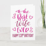Best Wife Ever 101st Birthday Typography in Pink Card<br><div class="desc">Simple but bold typography in pink tones to wish your Best Wife EVER a Happy 101st Birthday. © Ness Nordberg</div>