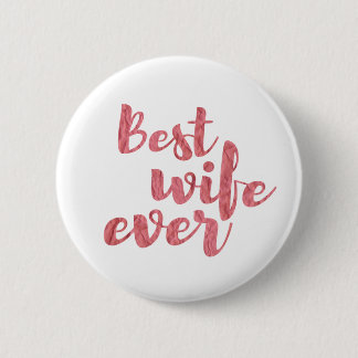 Best Wife Ever 2 Inch Round Button