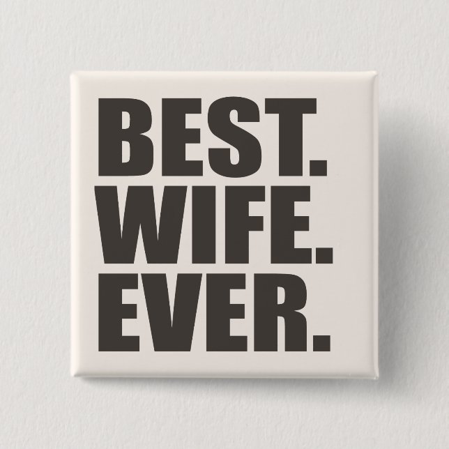 Best. Wife. Ever. 2 Inch Square Button (Front)