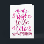 Best Wife Ever 45th Birthday Typography in Pink Card<br><div class="desc">Simple but bold typography in pink tones to wish your Best Wife EVER a Happy 45th Birthday. © Ness Nordberg</div>