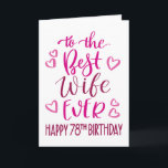 Best Wife Ever 78th Birthday Typography in Pink Card<br><div class="desc">Simple but bold typography in pink tones to wish your Best Wife EVER a Happy 78th Birthday. © Ness Nordberg</div>