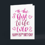 Best Wife Ever 89th Birthday Typography in Pink Card<br><div class="desc">Simple but bold typography in pink tones to wish your Best Wife EVER a Happy 89th Birthday. © Ness Nordberg</div>