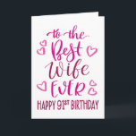Best Wife Ever 91st Birthday Typography in Pink Card<br><div class="desc">Simple but bold typography in pink tones to wish your Best Wife EVER a Happy 91st Birthday. © Ness Nordberg</div>
