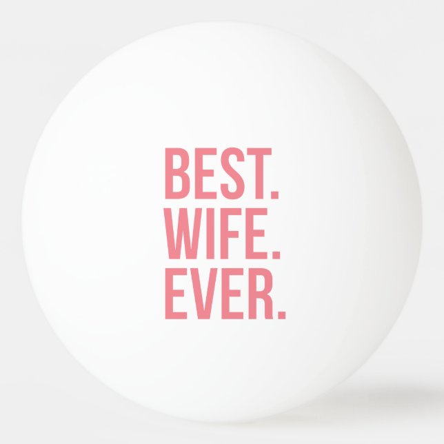 Best Wife Ever Modern Pink Text Ping Pong Ball (Front)