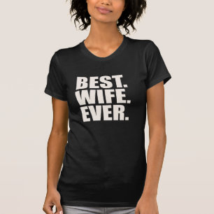 Best. Wife. Ever. T-Shirt