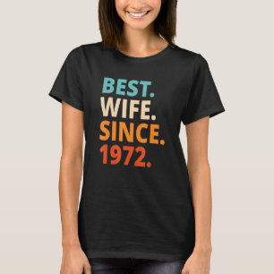 Best Wife Since 1972 50th wedding anniversary T-Shirt