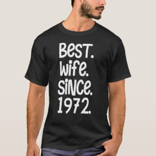 Best Wife Since 1972 For 50th Wedding Anniversary T-Shirt