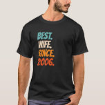 Best Wife Since 2006 16th wedding anniversary T-Shirt<br><div class="desc">Best Wife Since 2006 16th wedding anniversary</div>