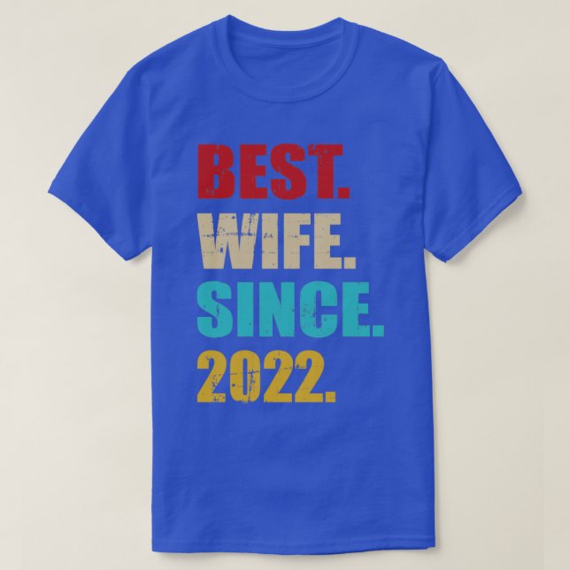 Best wife since 2022 for 1st wedding anniversary T-Shirt (Design Front)