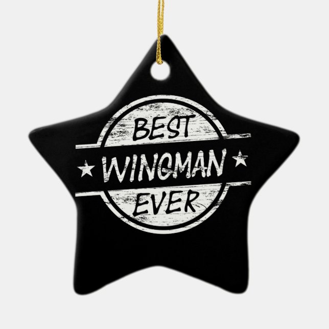Best Wingman Ever White Ceramic Ornament (Front)
