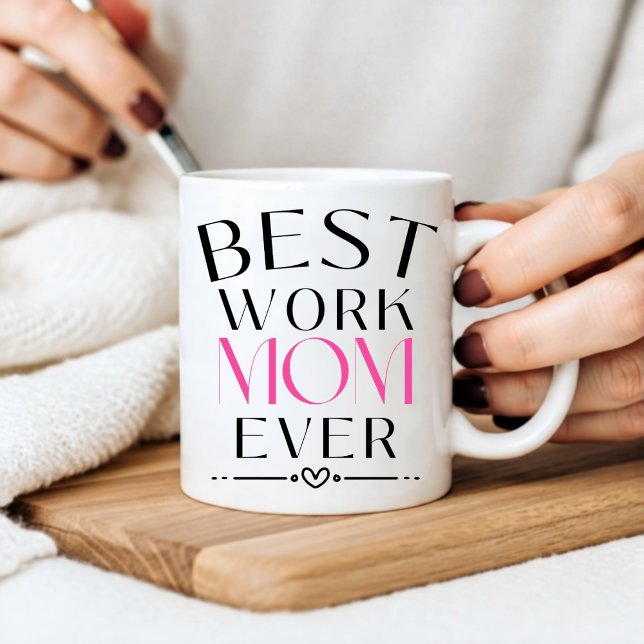 Best Work Mom Ever Mug (Creator Uploaded)